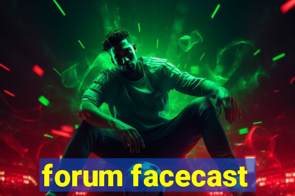 forum facecast